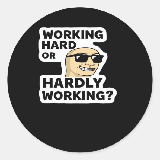 Rond Sticker Mème Drôle Travaillant Dur Ou Difficile (Devant)