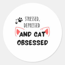 Stressé, Déprimé et Obsédé par le chat - Sticker