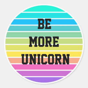 Rond Unicorn rainbow Sticker ‘be more unicorn’