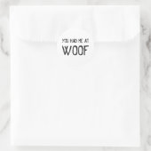 Rond Vous M'Avez Eu À Woof Sticker Sheet (Sac)