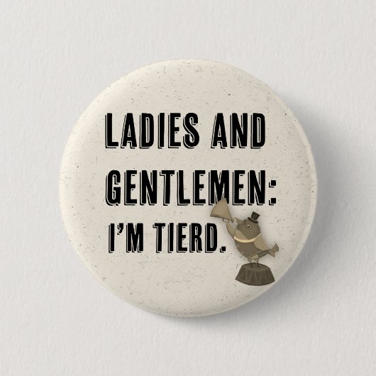 ronde pin\button- Ik ben getierd Ronde Button 5,7 Cm (Voorkant)