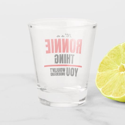 Ronnie, dat je naam niet zou begrijpen shot glas (Achterkant)