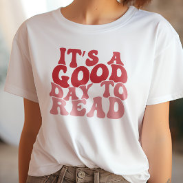 Rood Het is een goede dag om boek liefhebber te le T-shirt