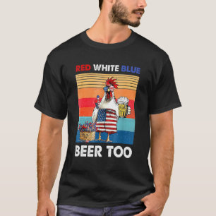 Rood Wit Blauw Bier Te Kip Vuurwerk 4e Juli T-shirt