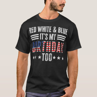 Rood wit en blauw Het is mijn geboortedag te 4 jul T-shirt