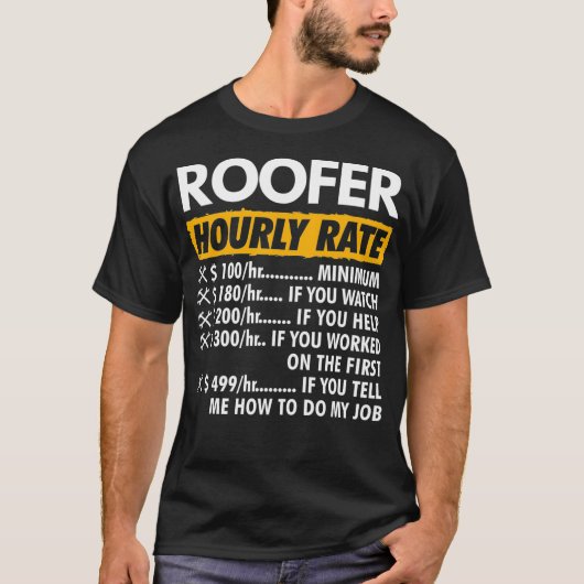 Roofer Hourly rate Funny Roofing Uurly Rate  T-shirt (Voorkant)
