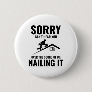 Roofer Humor - Nailing It Roofing Ronde Button 5,7 Cm