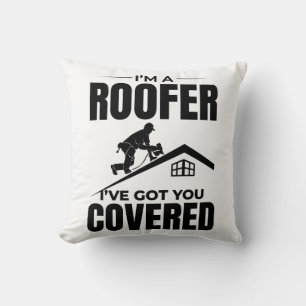 Roofer - Ik heb je overdekt dakbedekking ontwerp Kussen