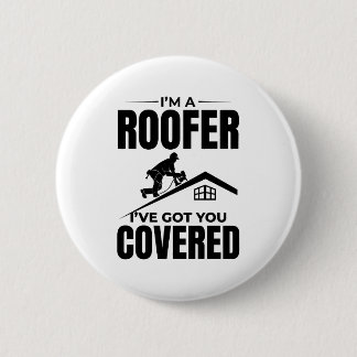 Roofer - Ik heb je overdekt dakbedekking ontwerp Ronde Button 5,7 Cm