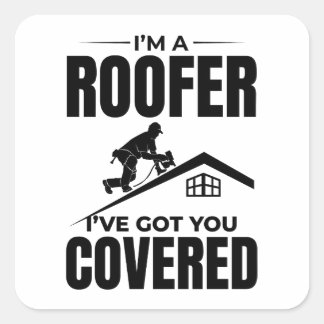 Roofer - Ik heb je overdekt dakbedekking ontwerp Vierkante Sticker