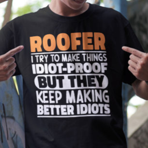 Roofer, ik probeer dingen grappig te maken t-shirt