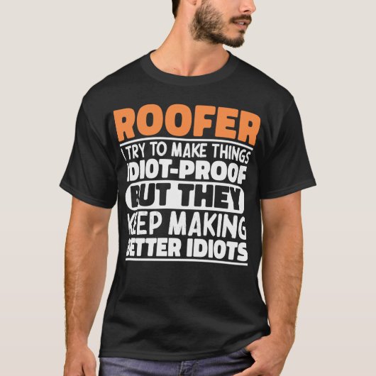 Roofer, ik probeer dingen grappig te maken t-shirt (Voorkant)