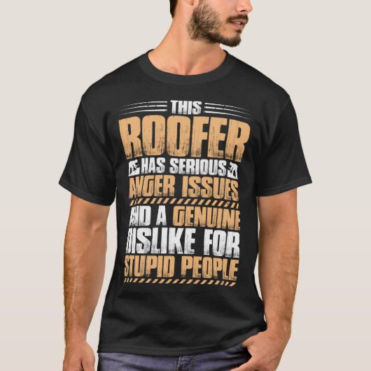 Roofing Anger Issues Roof Tiler Roofer T-shirt (Voorkant)