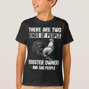 Rooster Eigenaar en Sad People Humoureus Dierenvri T-shirt