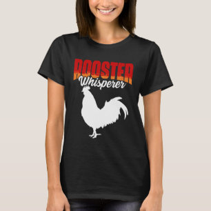 Rooster Whisperer Cockasting Chicken Bird Cocker T-shirt
