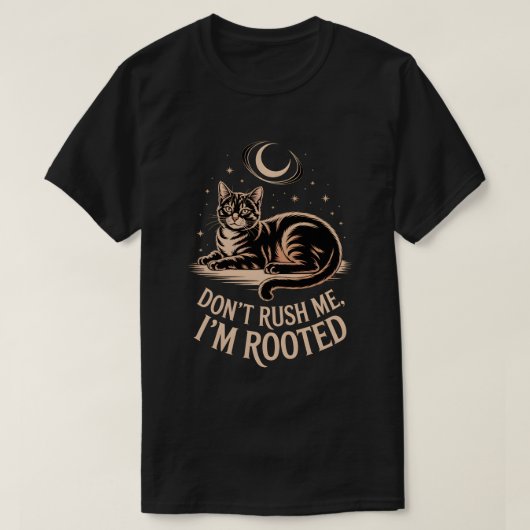 Rooted Cat – Don’t Rush Me Quote T-shirt (Design voorkant)