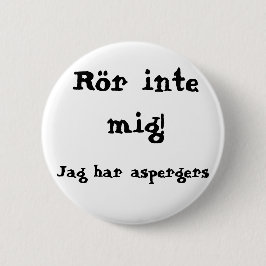 Rör inte mig! Aspergers Ronde Button 5,7 Cm