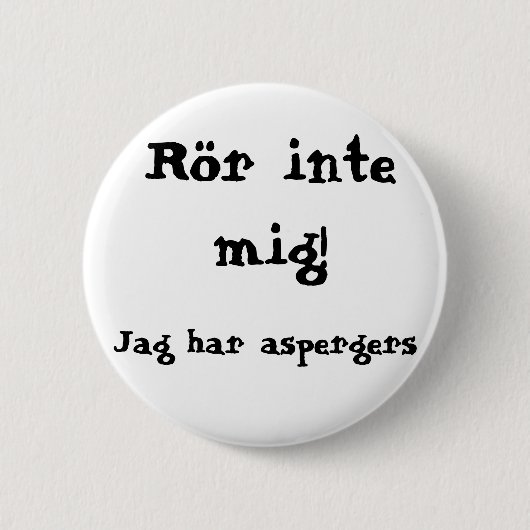Rör inte mig! Aspergers Ronde Button 5,7 Cm (Voorkant)
