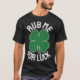Rot me op voor Luck St Patrick's Day Funny Adult H T-shirt