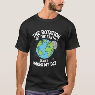 Rotatie van de aarde maakt dag Wetenschapsleraar A T-shirt
