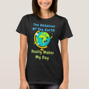 Rotatie van de aarde maakt mijn dag grappig nerd s t-shirt