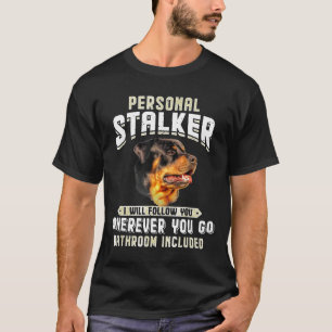 Rottweiler Personal Stalker Ik zal je volgen waar T-shirt