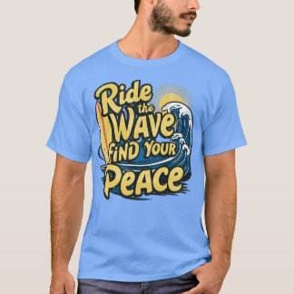 Roulez sur la vague trouvez votre paix TShirt