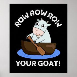 Row Row Row uw geit Funny Animal Pun Dark BG Poster