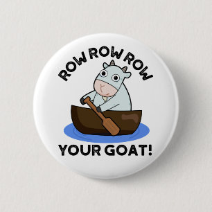 Row Row Row uw geit Funny Animal Pun Ronde Button 5,7 Cm