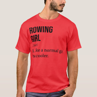 ROWING Girl als een normaal meisje, maar koeler Fu T-shirt
