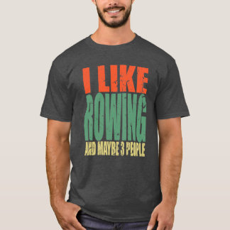 Rowing Saying Funny 9 T-shirt