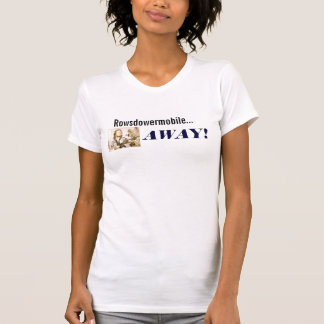 Rowsdowermobile... WAY! T-shirt