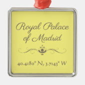 Royal Palace of Madrid Latitude Longitude Metalen Ornament (Voorkant)