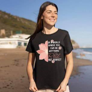 Roze bloem echt niet perfect inspirerend citaat t-shirt