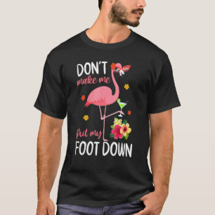 Roze Flamingo laat me mijn voet niet neerzetten T-shirt
