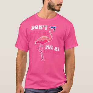 Roze Flamingo laat me mijn voet niet neerzetten T-shirt