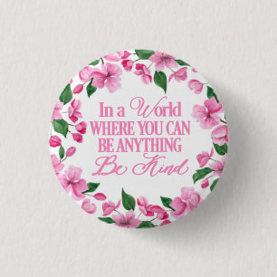Roze Floral/In een wereld waar je alles kunt zijn Ronde Button 3,2 Cm
