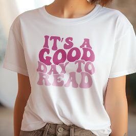 Roze Het is een goede dag om boek liefhebber te le T-shirt