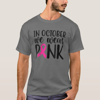 Roze in oktober Draag we roze borstkanker. T-shirt