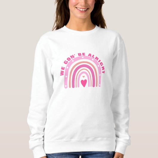 Roze Schattige We Gon' Be Alright Positieve Gezegd Trui (Voorkant)