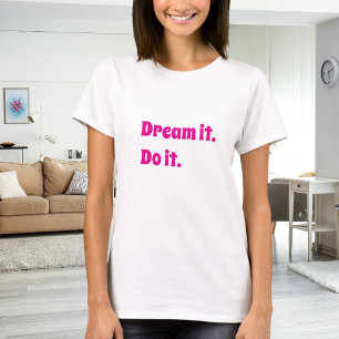 Roze witte inspirerende quote droom het doe het t-shirt