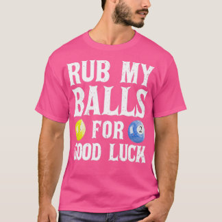 Rub mijn ballen voor een goed geleend geld t-shirt