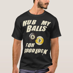 Rub mijn ballen voor geluk Funny Pool Billiards Sn T-shirt