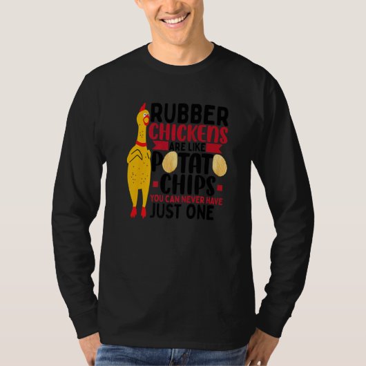 Rubber Chickens Are Like Potato Chips  Rubber Chic T-shirt (Voorkant)