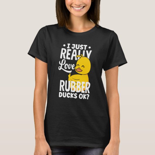 Rubber Ducky Just Really Love Rubber Ducks T-shirt (Voorkant)