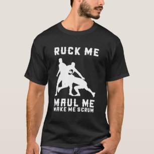 Ruck Me Maul Me Make Me Scrum - Rugby Speler T-shirt