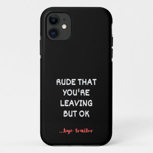 Rude dat je weggaat, goed lullig vinden beter iPhone 11 hoesje
