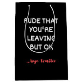 Rude dat je weggaat, goed lullig vinden beter medium cadeauzakje (Voorkant)