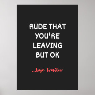 Rude dat je weggaat, goed lullig vinden beter poster