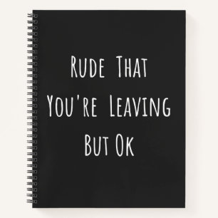Rude dat je weggaat, maar oké, grappige nieuwe ba notitieboek
